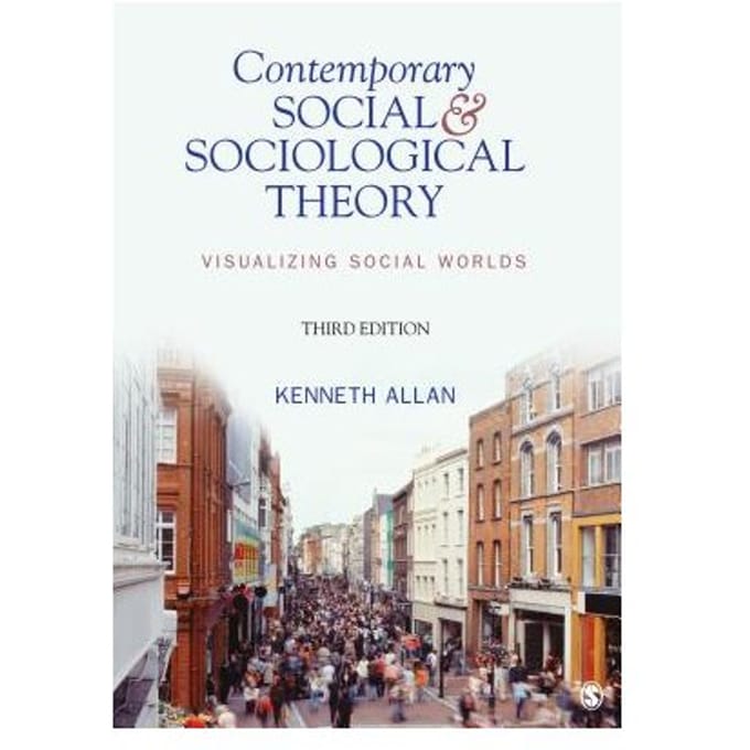 Contemporary Social And Sociological Theory: Visualizing Social Worlds - Allan