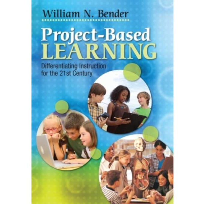 Project-Based Learning: Differentiating Instruction For The 21st Century - Bender