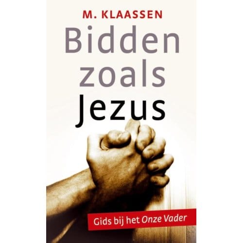 Bidden Zoals Jezus - M. Klaassen