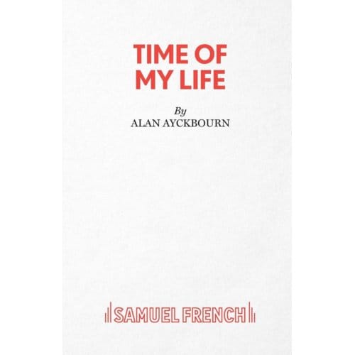 Time Of My Life - Alan Ayckbourn