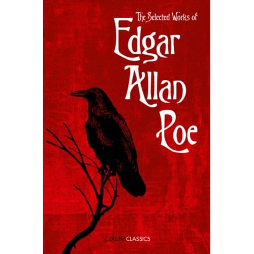 The Selected Works Of Edgar Allan Poe - Collins Classics - Edgar Allan Poe