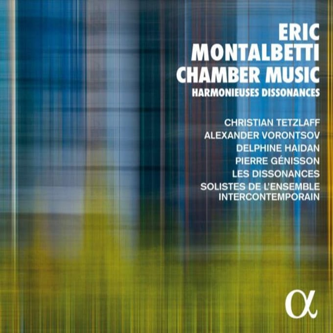 Christian Tetzlaff, Alexander Vorontsov, Delphin Haidan, Les Dissonances - Éric Montalbetti: Chamber Music Harmonieuses Dissonances (CD)