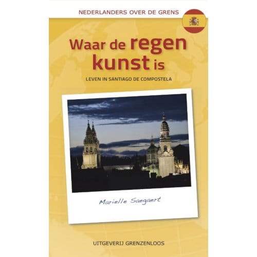 Waar De Regen Kunst Is - Nederlanders Over De Grens - Marielle Saegaert