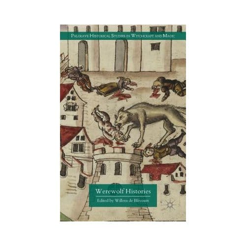 Werewolf Histories - Willem de Blecourt