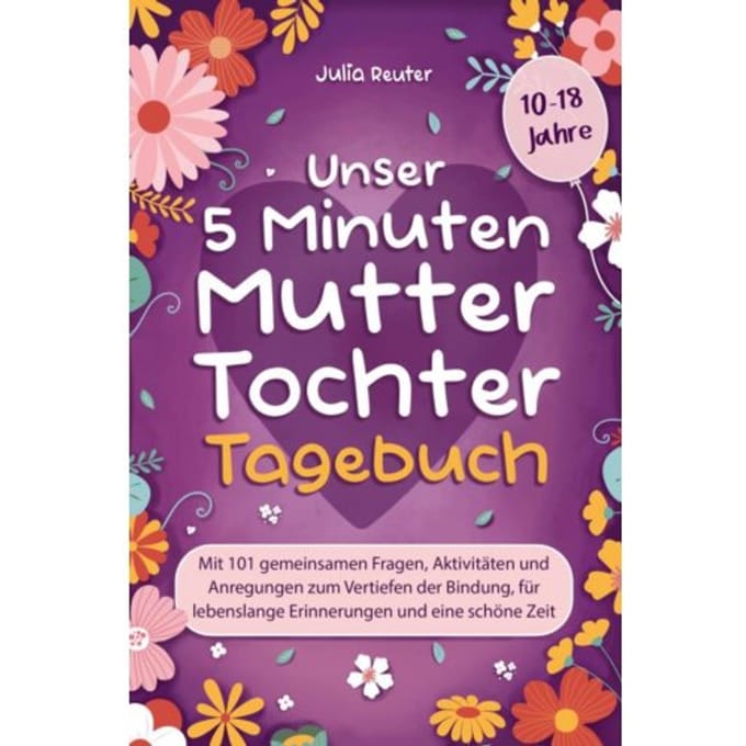 Unser 5 Minuten Mutter-Tochter-Tagebuch - Julia Reuter