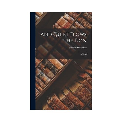 And Quiet Flows The Don; A Novel - Mikhail Sholokhov