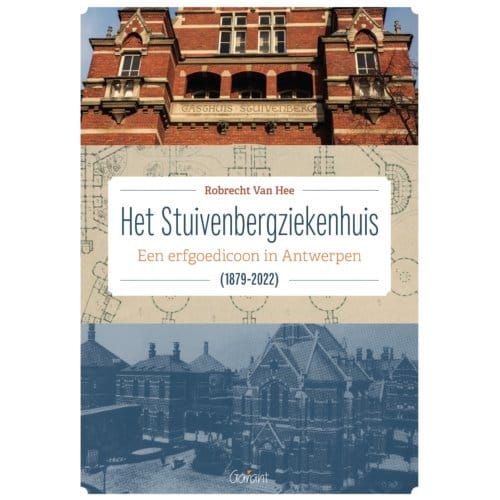 Het Stuivenbergziekenhuis (1879-2022) - Robrecht Van Hee