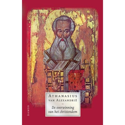 De Overwinning Van Het Christendom - Athanasius van Alexandrië