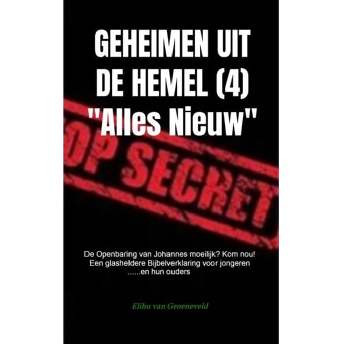Geheimen Uit De Hemel ( Deel 4 ) - Elihu van Groeneveld
