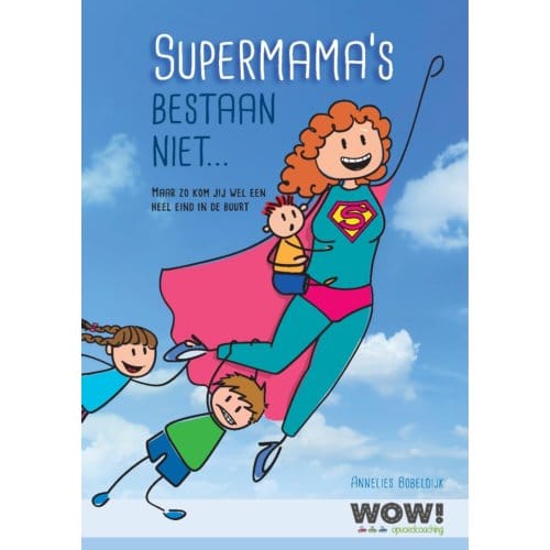 Supermama's Bestaan Niet... - Annelies Bobeldijk