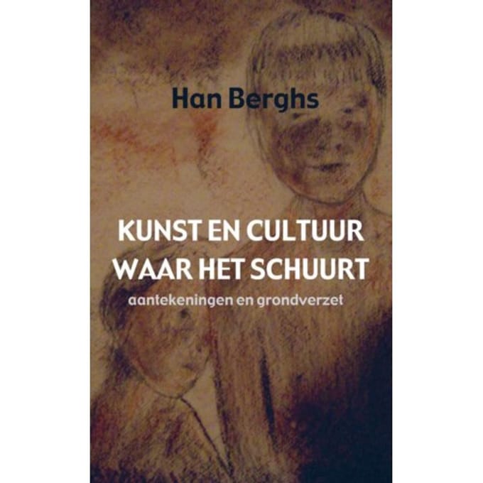 Kunst En Cultuur Waar Het Schuurt - Han Berghs