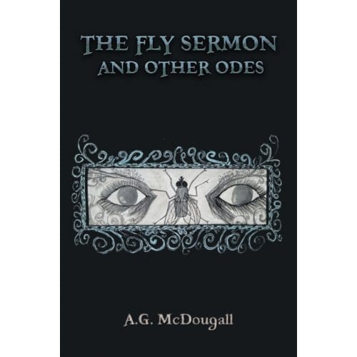 The Fly Sermon And Other Odes - McDougall, A. G.