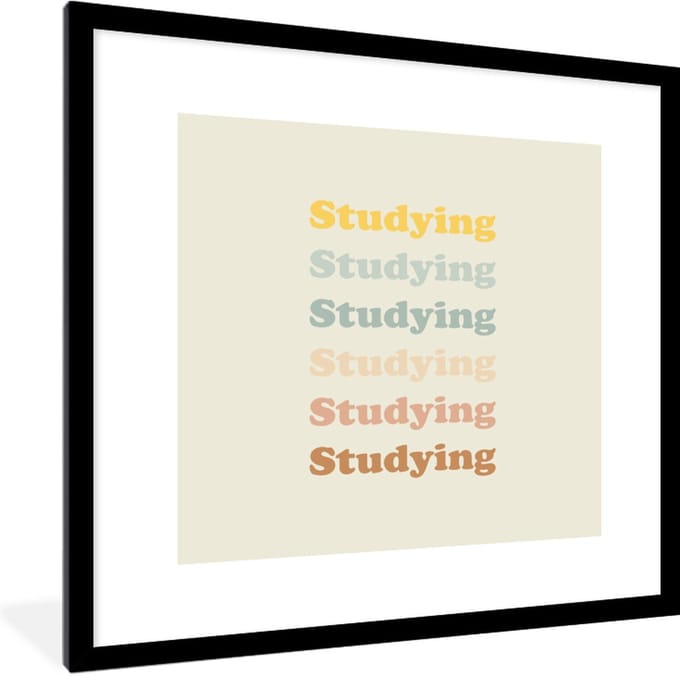 Fotolijst incl. Poster - Studeer - Leren - Quotes - Studenten - Study - 40x40 cm - Posterlijst