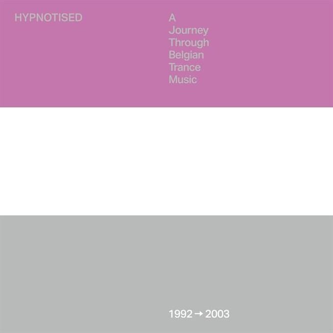 Hypnotised: A Journey Through Belgian Trance Music (1992 - 2003)