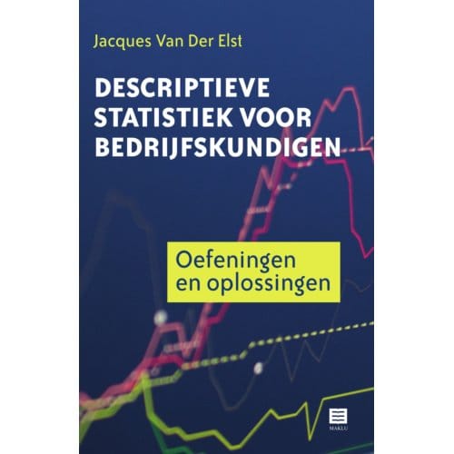 Descriptieve Statistiek Voor Bedrijfskundigen - Jacques Van Der Elst