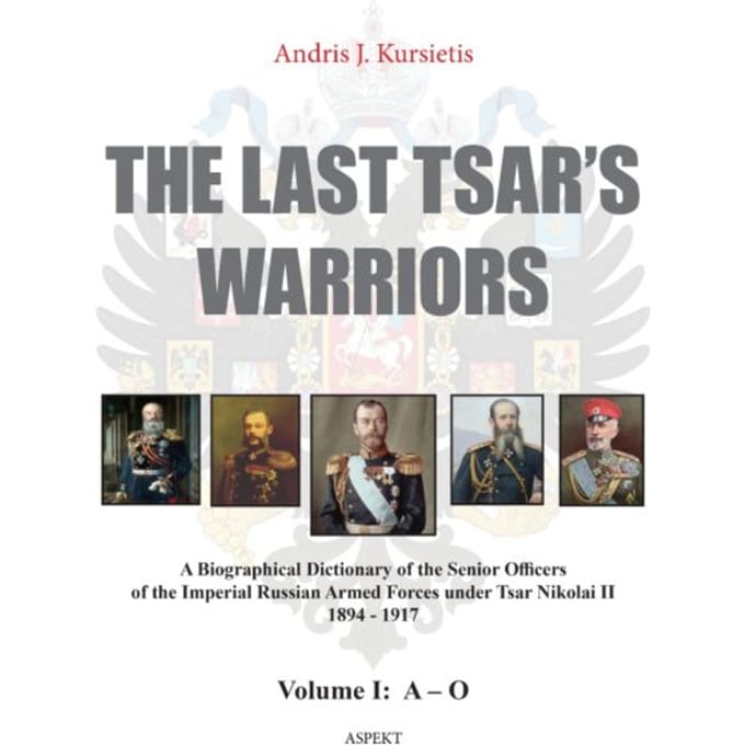 The Last Tsar's Warriors Vol I A-O - Andris J. Kursietis