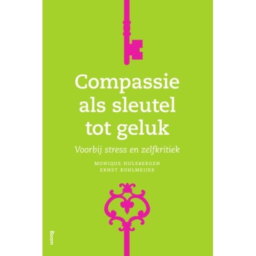 Compassie Als Sleutel Tot Geluk - Monique Hulsbergen