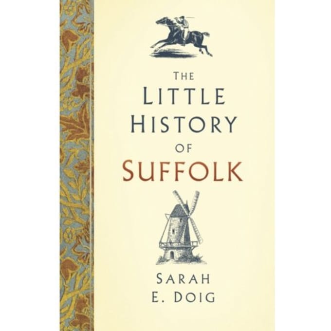 The Little History Of Suffolk - Sarah E. Doig