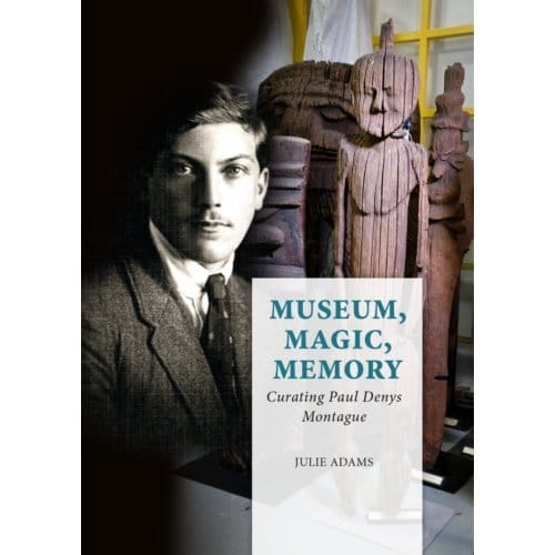 Museum, Magic, Memory - Pacific Presences - Julie Adams