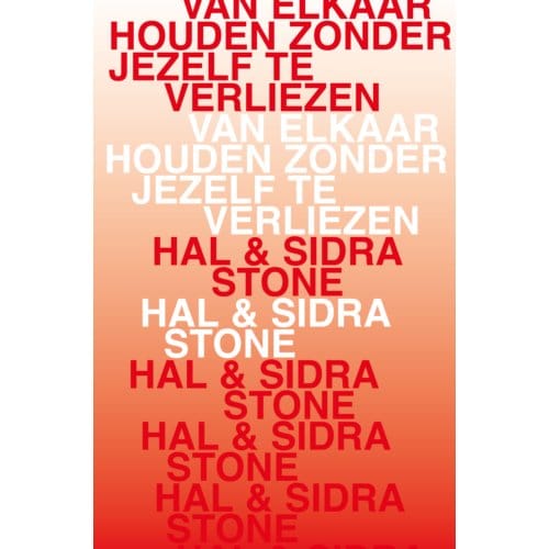 Van Elkaar Houden Zonder Jezelf Te Verliezen - Hal Stone