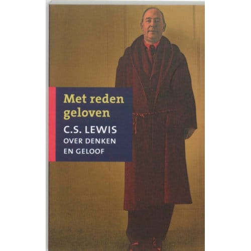 Met Reden Geloven - C.S. Lewis