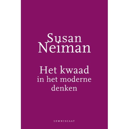 Het Kwaad In Het Moderne Denken - Susan Neiman