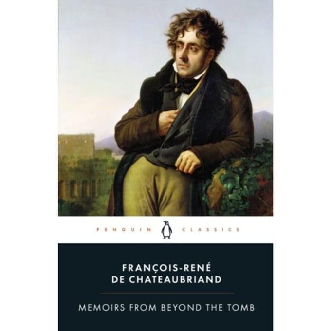Memoirs From Beyond The Tomb - Francois-Rene de Chateaubriand