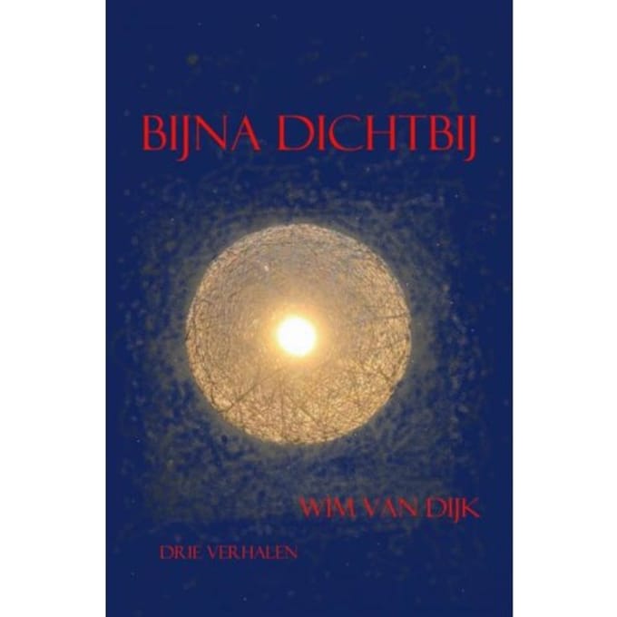 Bijna Dichtbij - Wim van Dijk