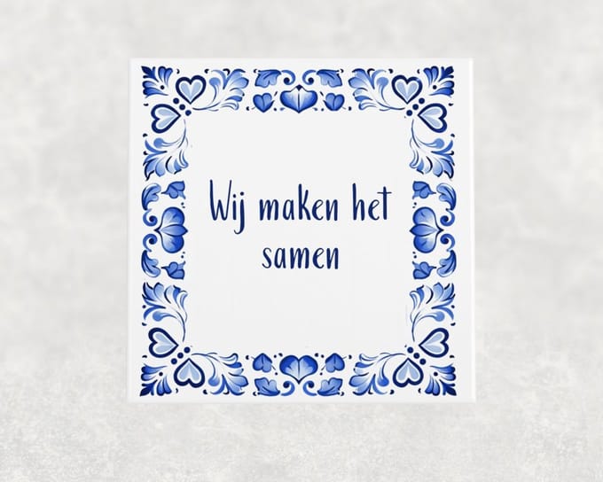 Spreuk tegel 15x15 cm Wij maken het samen