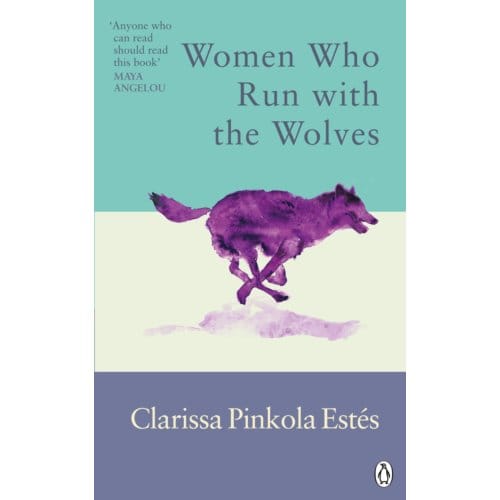Women Who Run With The Wolves - Rider Classics - Clarissa Pinkola Estes