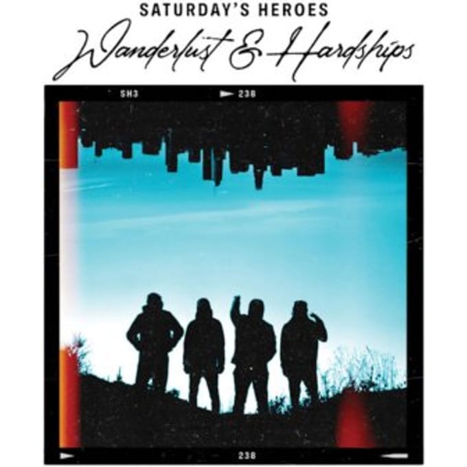 Wanderlust & Hardships - Saturday 's Heroes