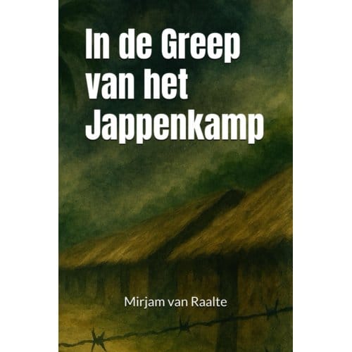 In De Greep Van Het Jappenkamp - Mirjam van Raalte