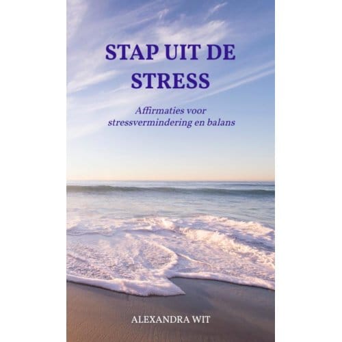 Stap Uit De Stress - Alexandra Wit