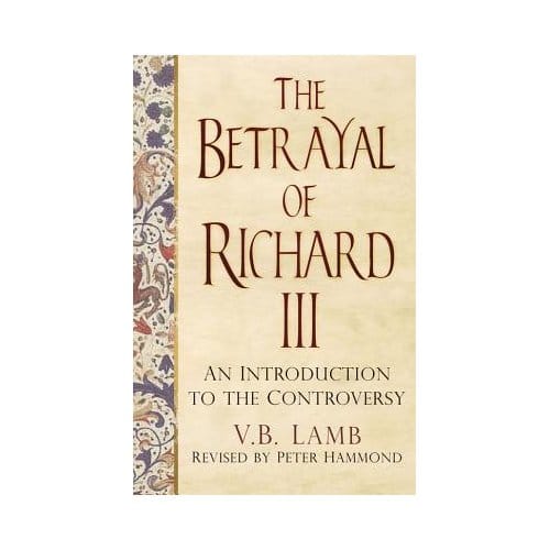The Betrayal Of Richard Iii - V. B. Lamb