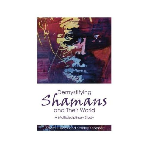 Demystifying Shamans And Their World - Rock, Adam J.