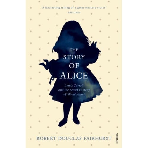 The Story Of Alice - Robert Douglas-Fairhurst
