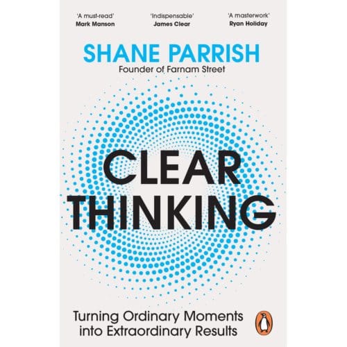Clear Thinking - Shane Parrish
