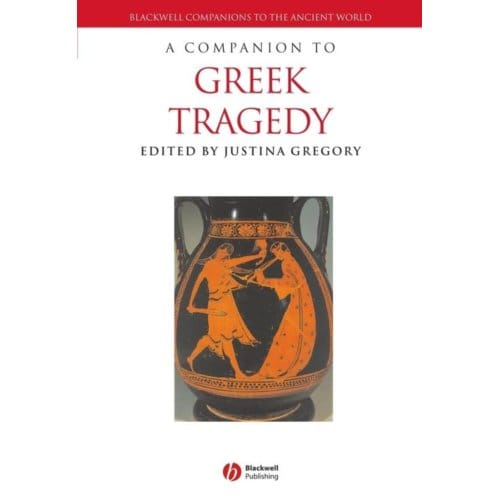 A Companion To Greek Tragedy - Justina Gregory