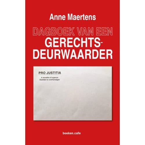 Dagboek Van Een Gerechtsdeurwaarder - Anne Maertens