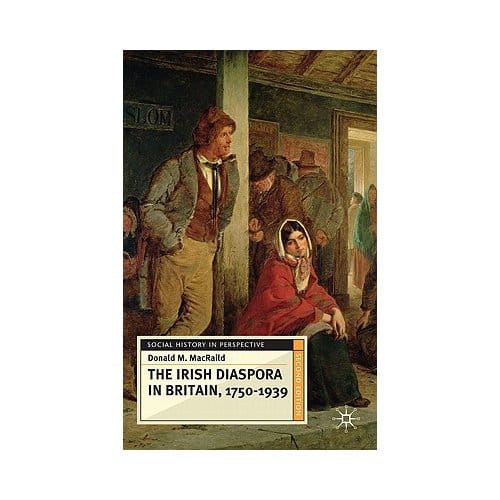 The Irish Diaspora In Britain, 1750-1939 - Donald MacRaild
