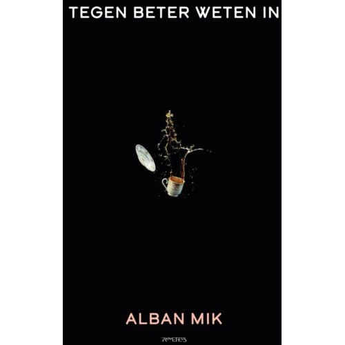 Tegen Beter Weten In - Alban Mik