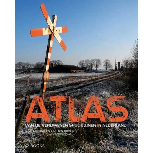 Atlas Van De Verdwenen Spoorlijnen In Nederland