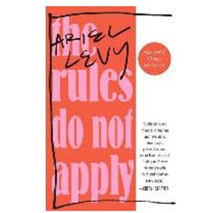 The Rules Do Not Apply - Ariel Levy