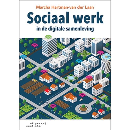 Sociaal Werk In De Digitale Samenleving - Marcha Hartman-van der Laan