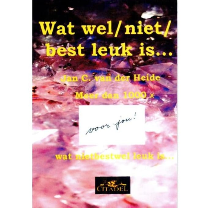 Wat Wel/ Niet/ Best Leuk Is... - J.C. van der Heide