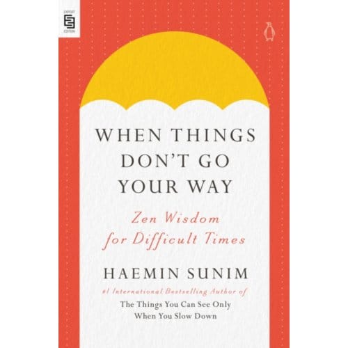 When Things Don't Go Your Way - Haemin Sunim