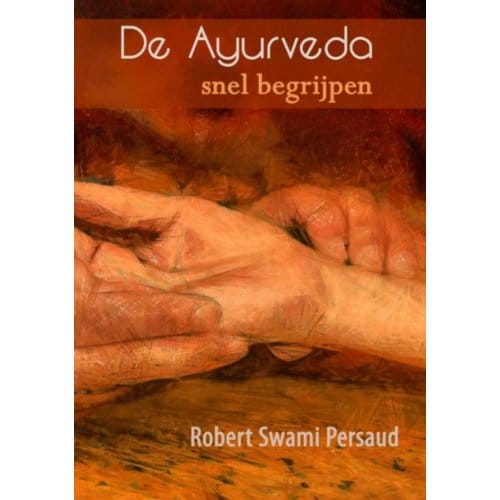 De Ayurveda Snel Begrijpen - Robert Swami Persaud