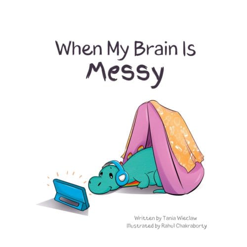 When My Brain Is Messy - Nurturing Neurodivergence - Tania Wieclaw