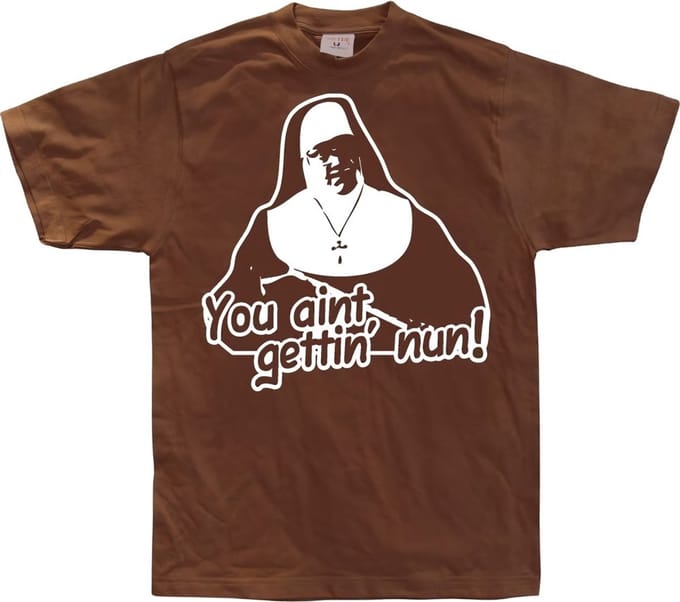 Hybris You Ain't Getting Nun Brown
