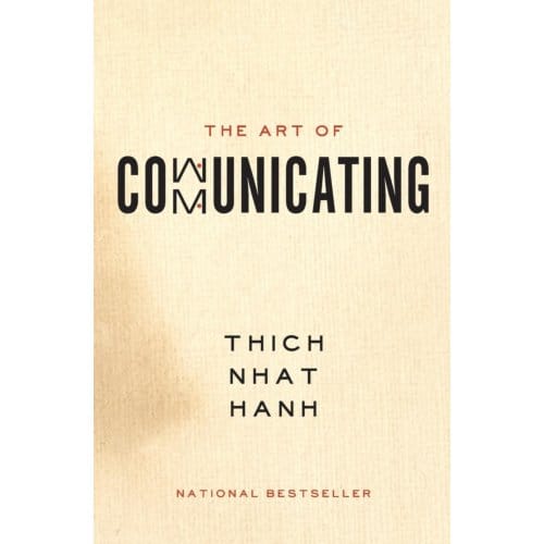 The Art Of Communicating - Thich Nhat Hanh